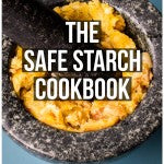 The Safe Starch Cookbook